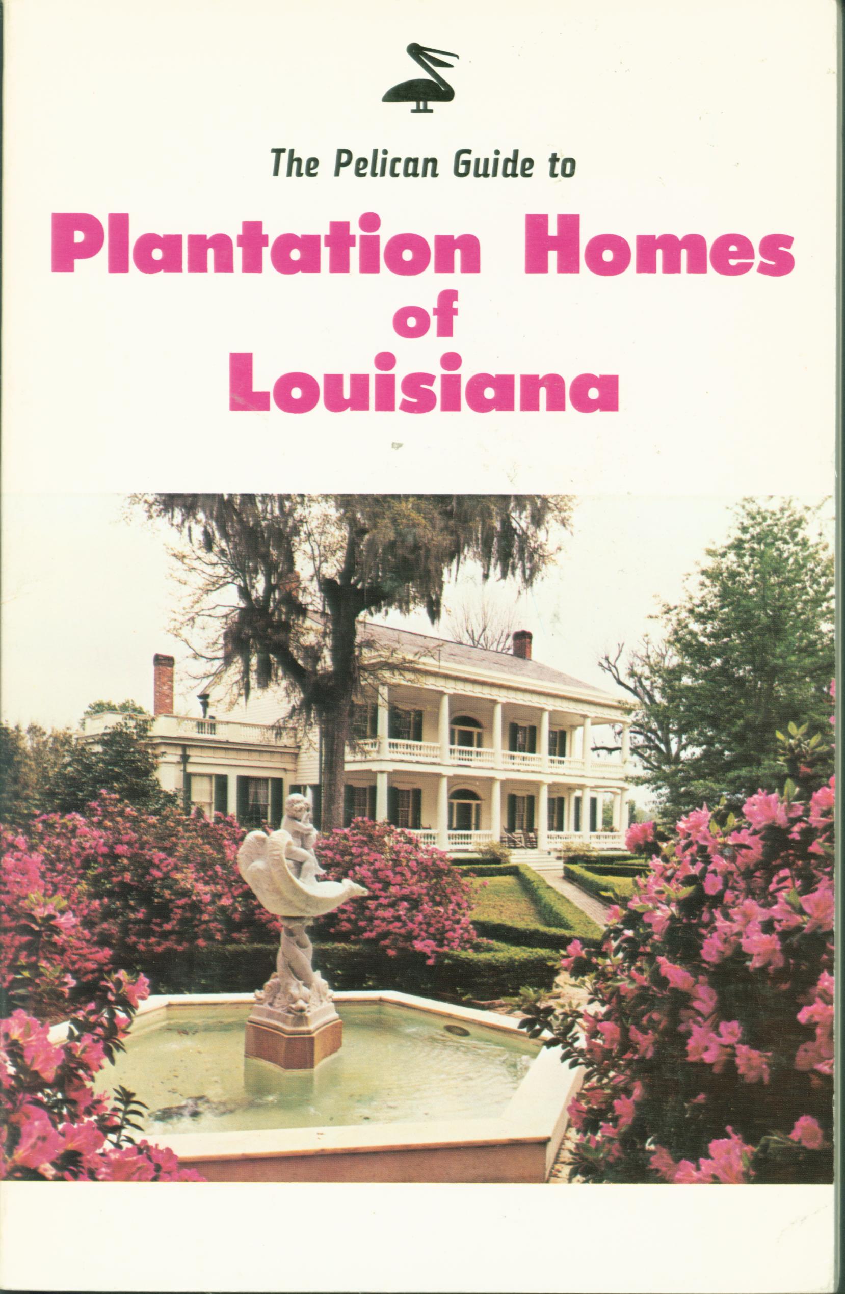 THE PELICAN GUIDE TO PLANTATION HOMES OF LOUISIANA. 